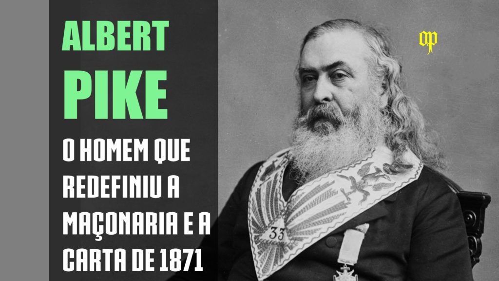 Albert Pike - O Homem Que Redefiniu a Maçonaria e a Carta de 1871