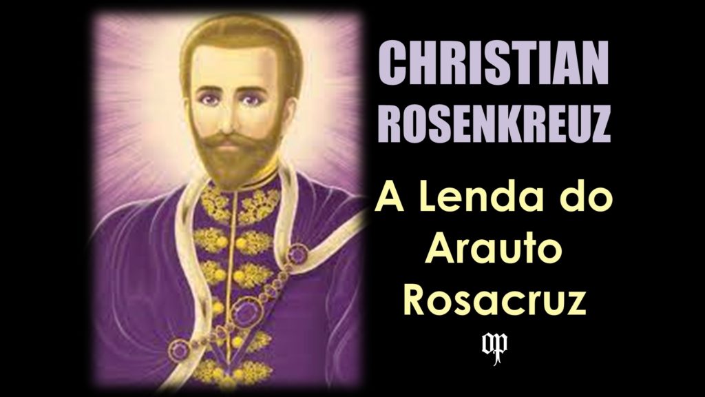 Christian Rosenkreuz - A Lenda do Arauto Rosacruz.