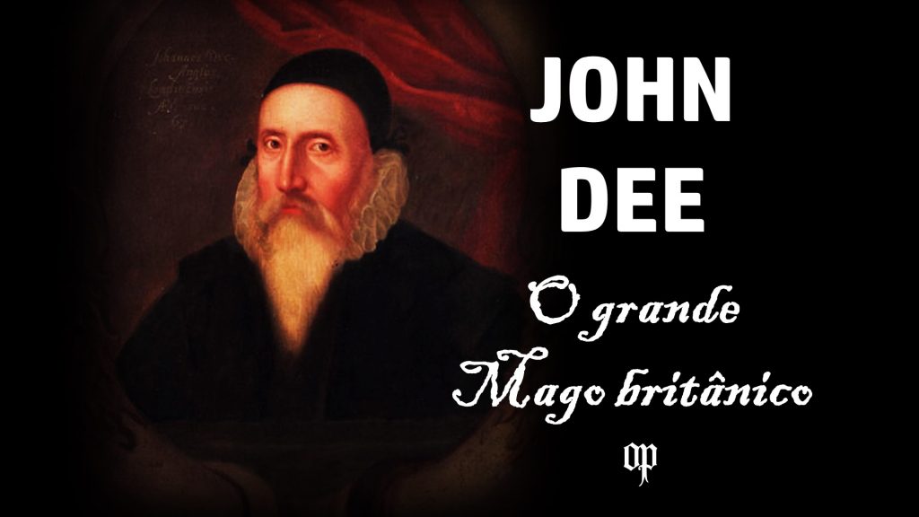 John Dee - O grande mago britânico