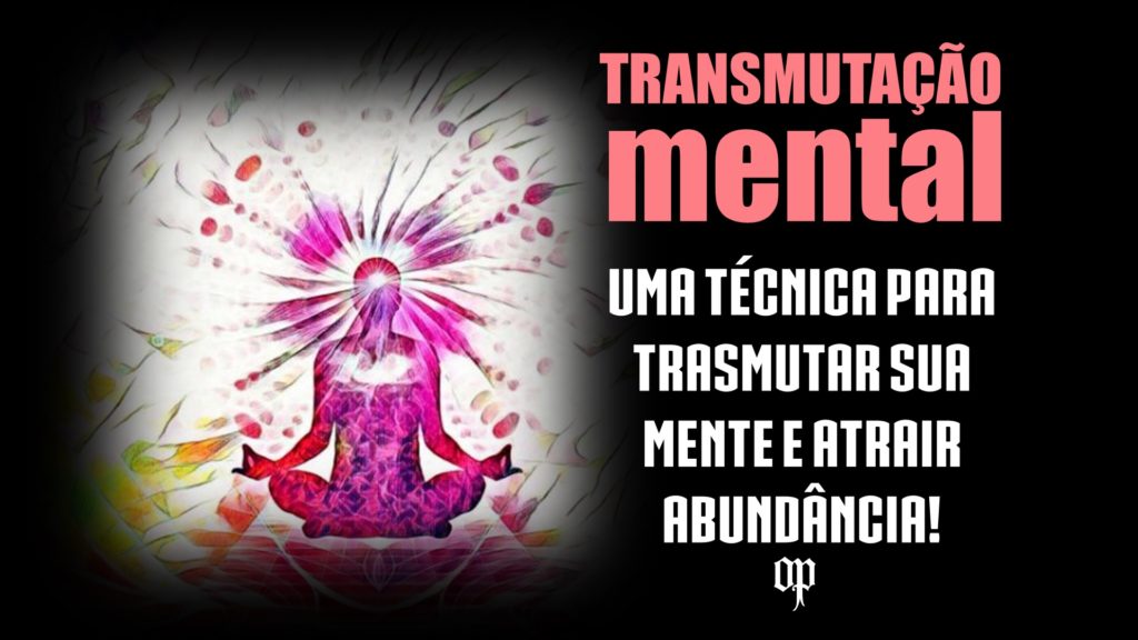 Técnica Para Transmutação Mental