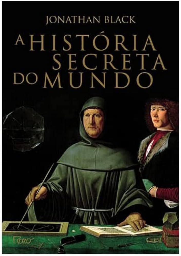 Capa do livro "A História Secreta do Mundo" de Jonathan Black, abordando mistérios ocultos e esotéricos da história humana.