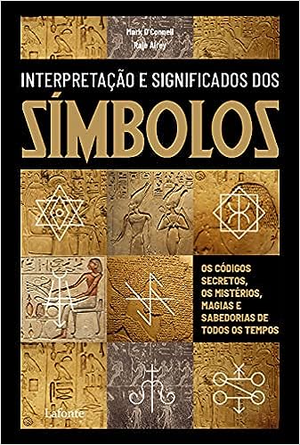 Leitura recomendada: "Interpretação e significado dos Símbolos: Os Códigos secretos, os mistérios, magia e sabedorias de todos os tempos", de Mark O'Connell