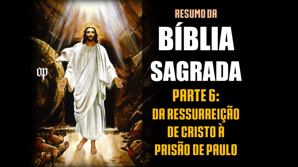 Biblia Sagrada Resumo de cada livro parte 6 ressurreição de cristo