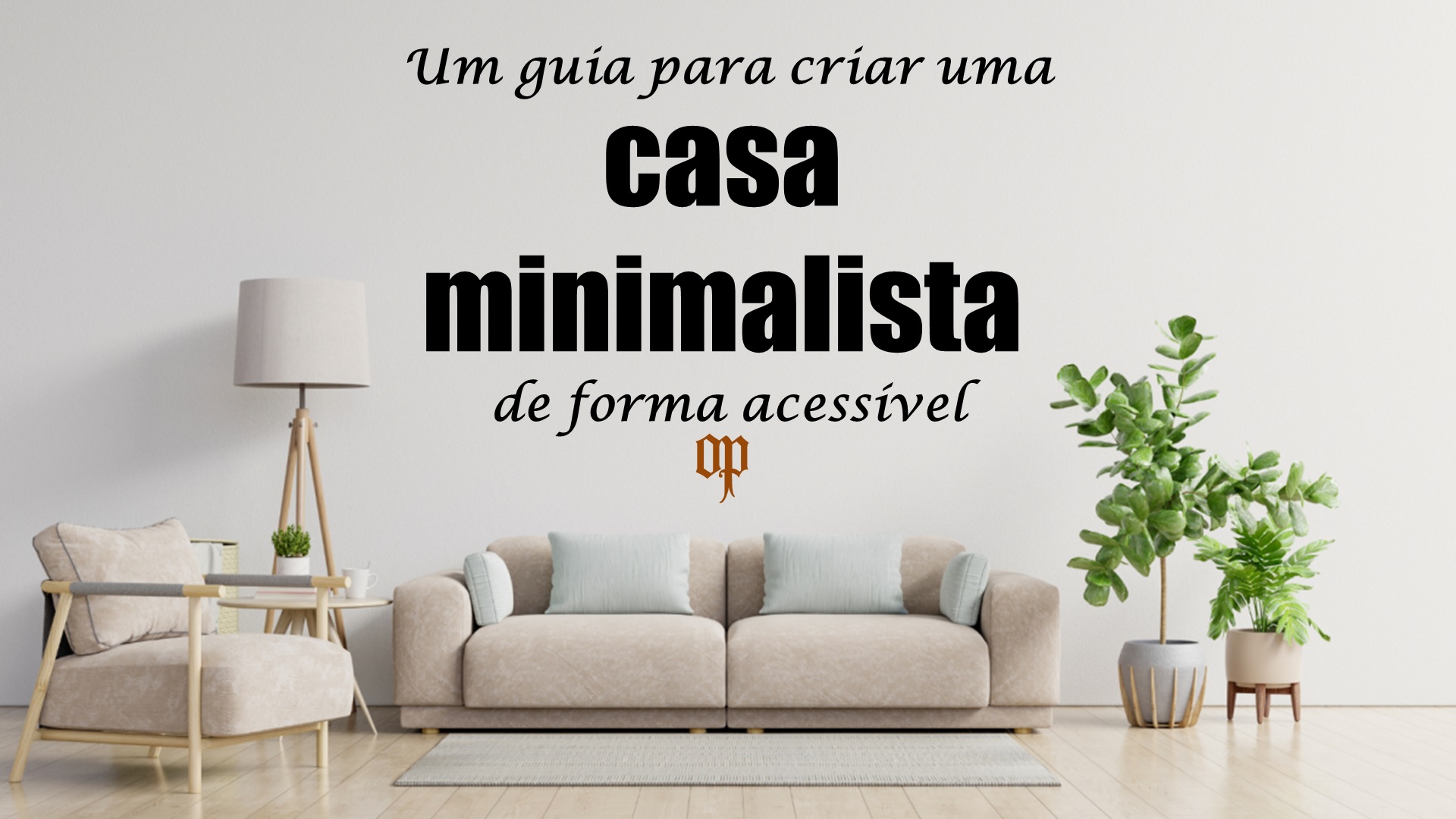 Confira este guia fácil de seguir sobre como criar uma Casa Minimalista acessível. Descubra os segredos por trás da transformação de uma casa normal em um espaço bonito e funcional sem gastar muito.