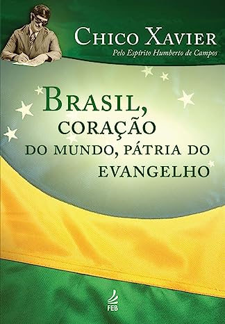 Oferta: Leia o livro "Brasil, coração do mundo, pátria do evangelho", de Chico Xavier, gratuitamente pelo Kindle Unlimited