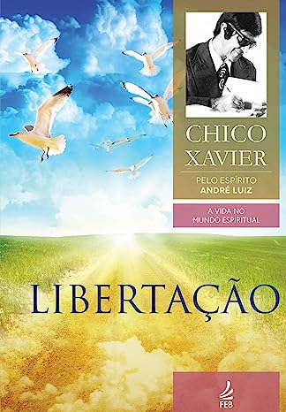 Oferta: Leia o livro "Libertação", de Chico Xavier, gratuitamente pelo Kindle Unlimited