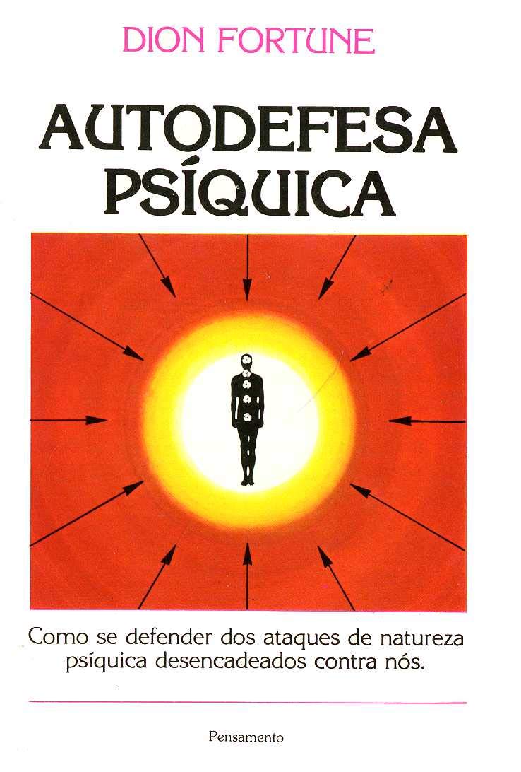 Capa do livro "Autodefesa Psíquica" de Dion Fortune, mostrando uma figura humana no centro de um círculo de luz com flechas apontando para o corpo, representando a proteção contra ataques psíquicos.