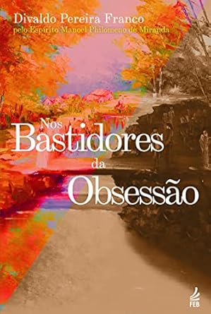 Capa do livro Nos Bastidores da Obsessão, de Divaldo Pereira Franco, psicografado pelo espírito Manoel Philomeno de Miranda, mostrando uma paisagem colorida com árvores e um rio ao fundo.