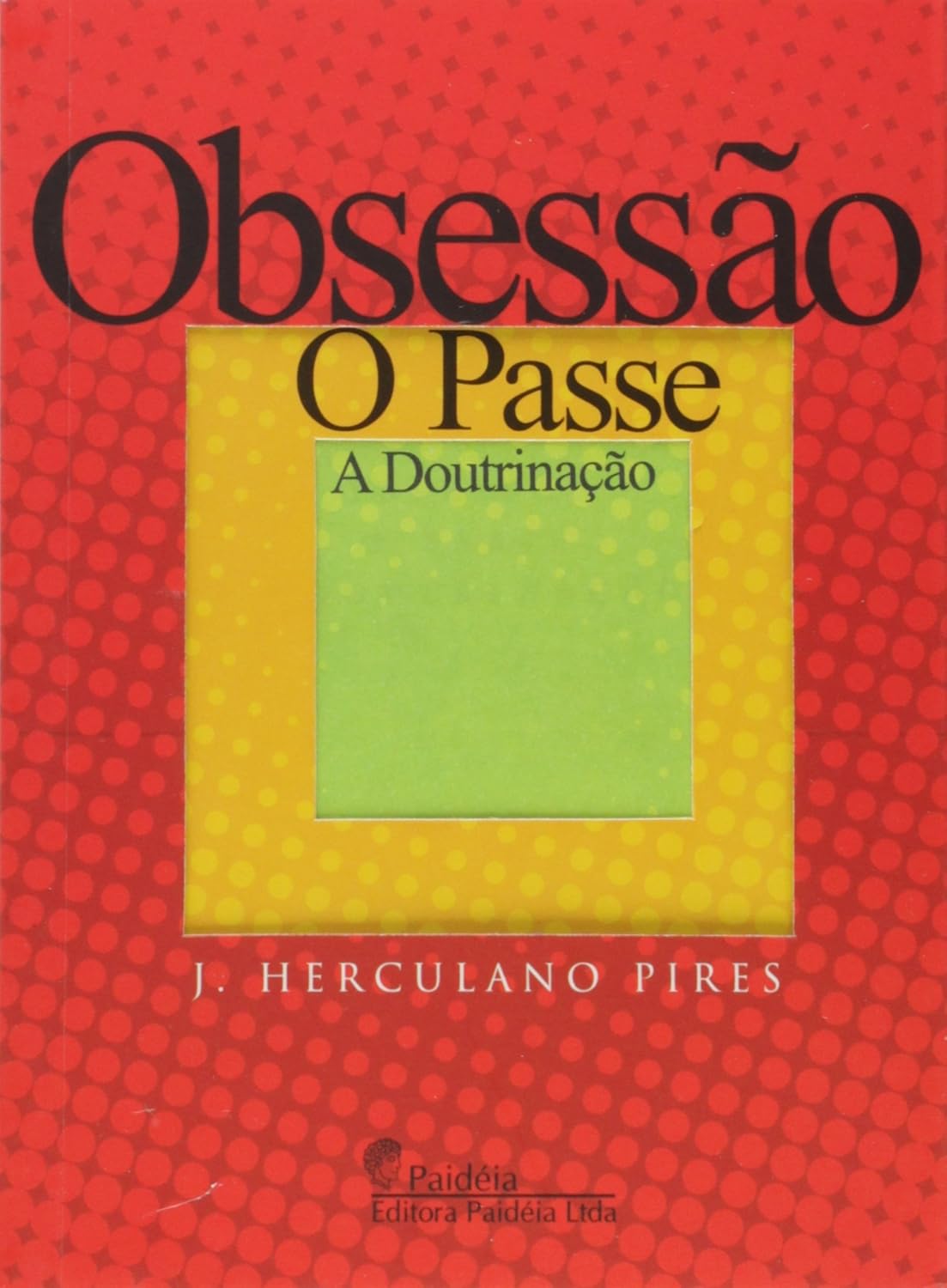 Capa do livro "Obsessão, O Passe, A Doutrinação" de J. Herculano Pires, sobre obsessão, fascinação e doutrinação no espiritismo à luz de Allan Kardec.